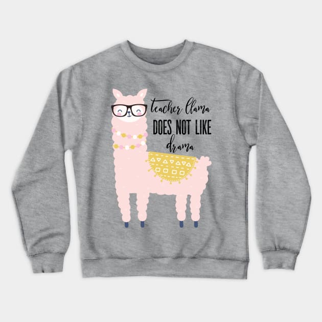 Teacher Llama Does Not Like Llama Crewneck Sweatshirt by Gsproductsgs